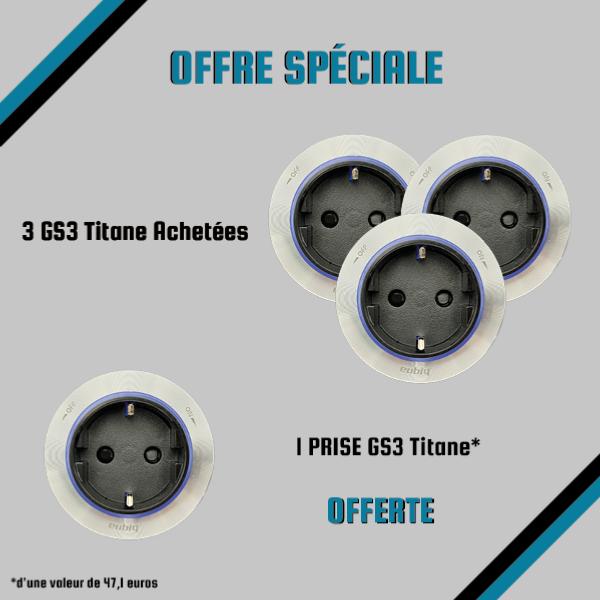 Offre pack : 3 Prises GS3 Titane + 1 Offerte !